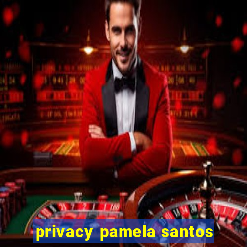 privacy pamela santos